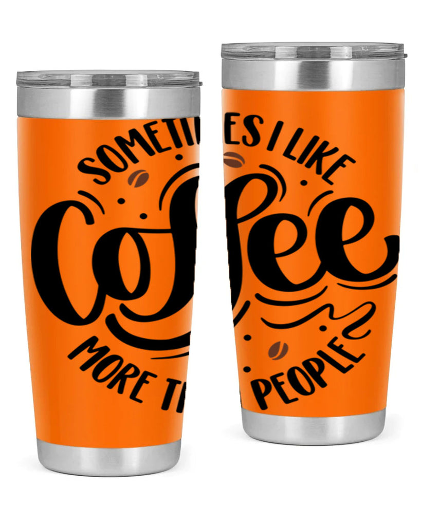 sometimes i like coffee more than people 34#- coffee- Tumbler