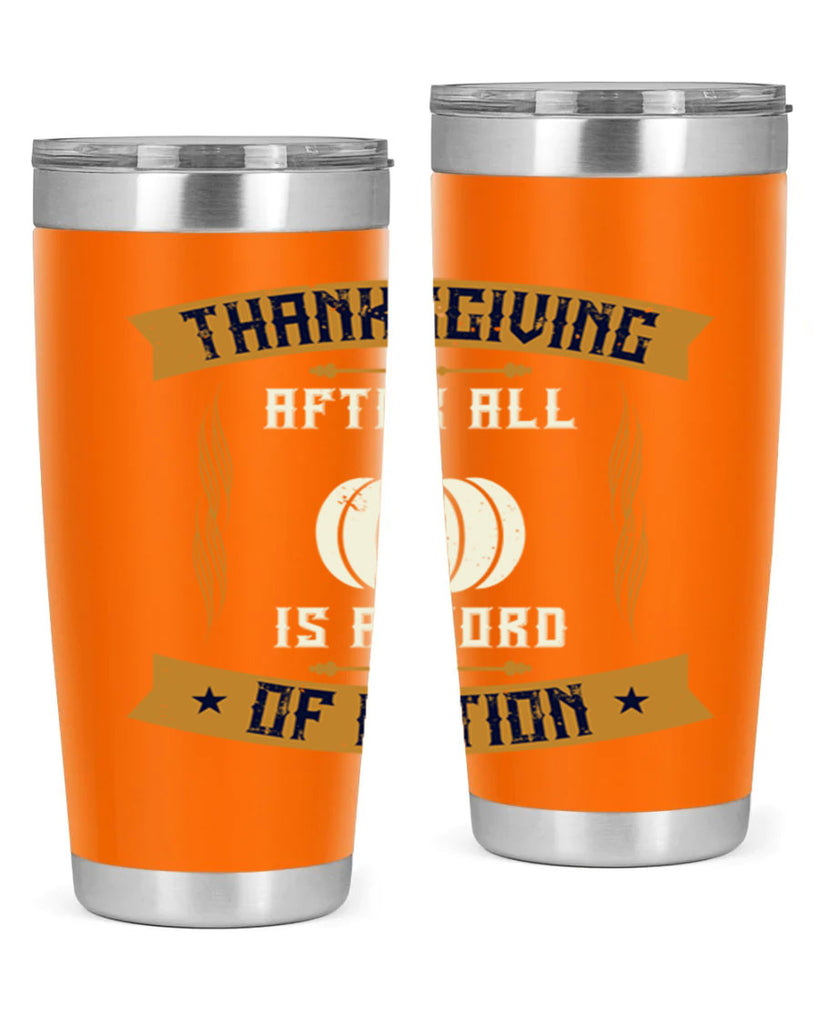 thanksgiving after all is a word of action 8#- thanksgiving- Tumbler