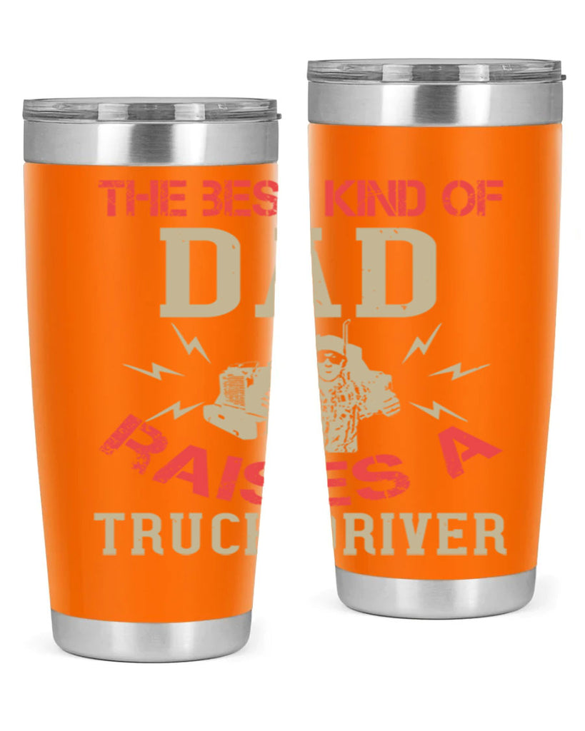 the best kind of dad raises a truck driver Style 21#- truck driver- tumbler
