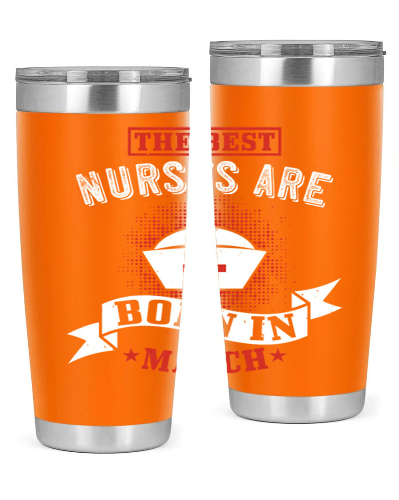 the best nurses are born in march Style 32#- birthday- tumbler