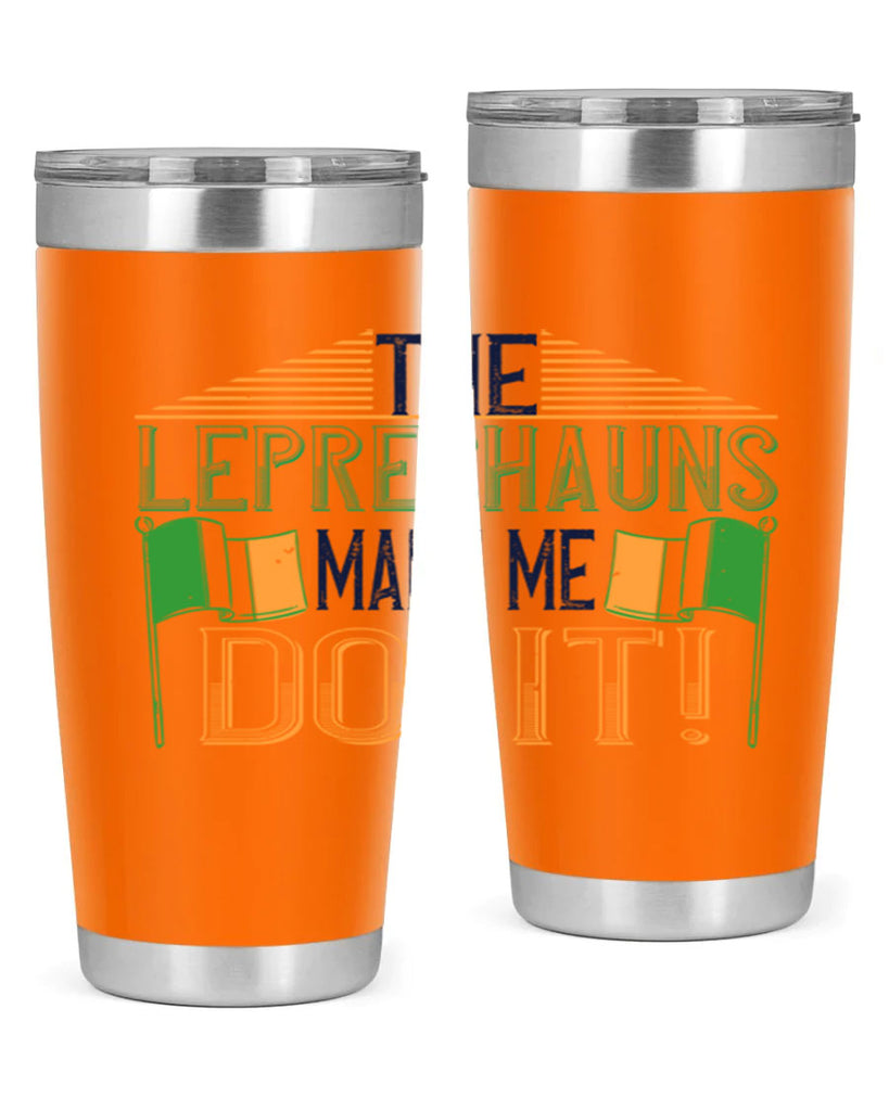the leprechauns made me do it Style 10#- St Patricks Day- Tumbler
