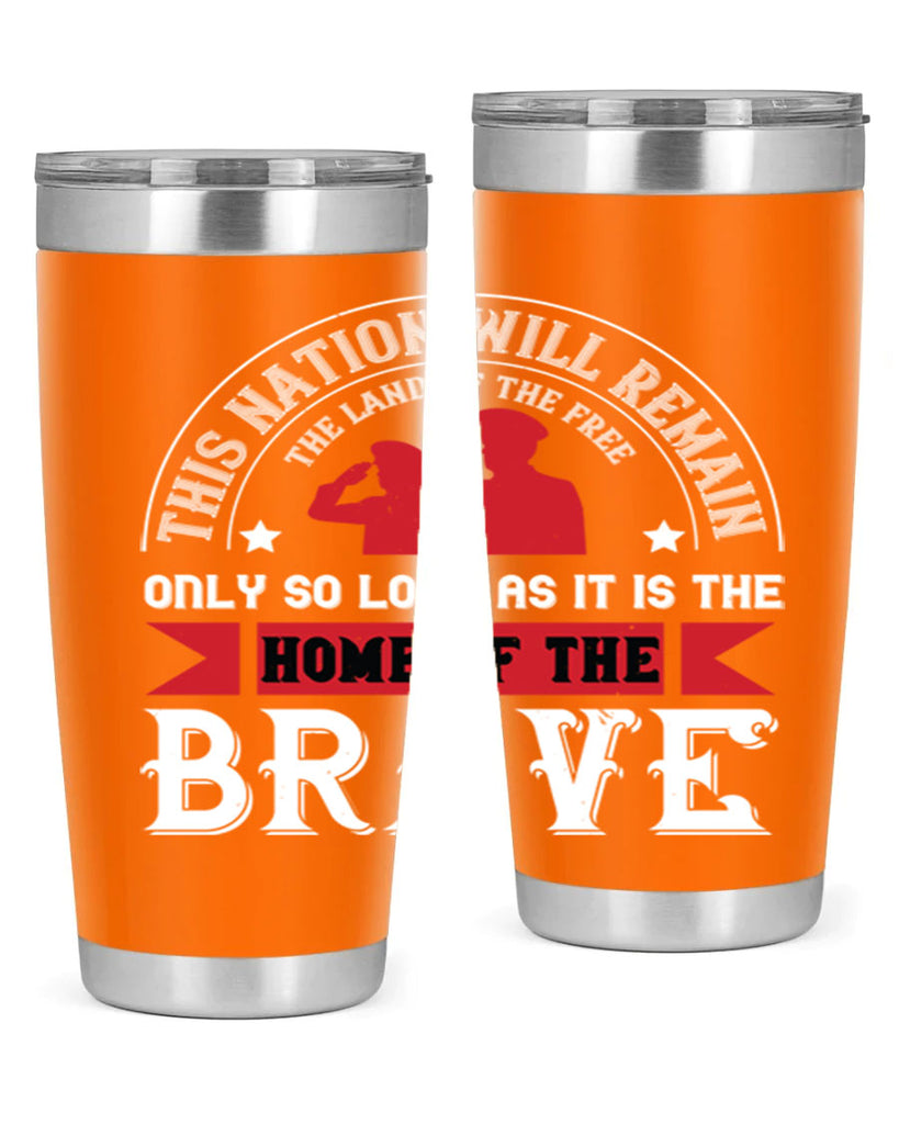 this nation will remain the land of the free only so long as it is the home of the brave 18#- Veterns Day- Tumbler