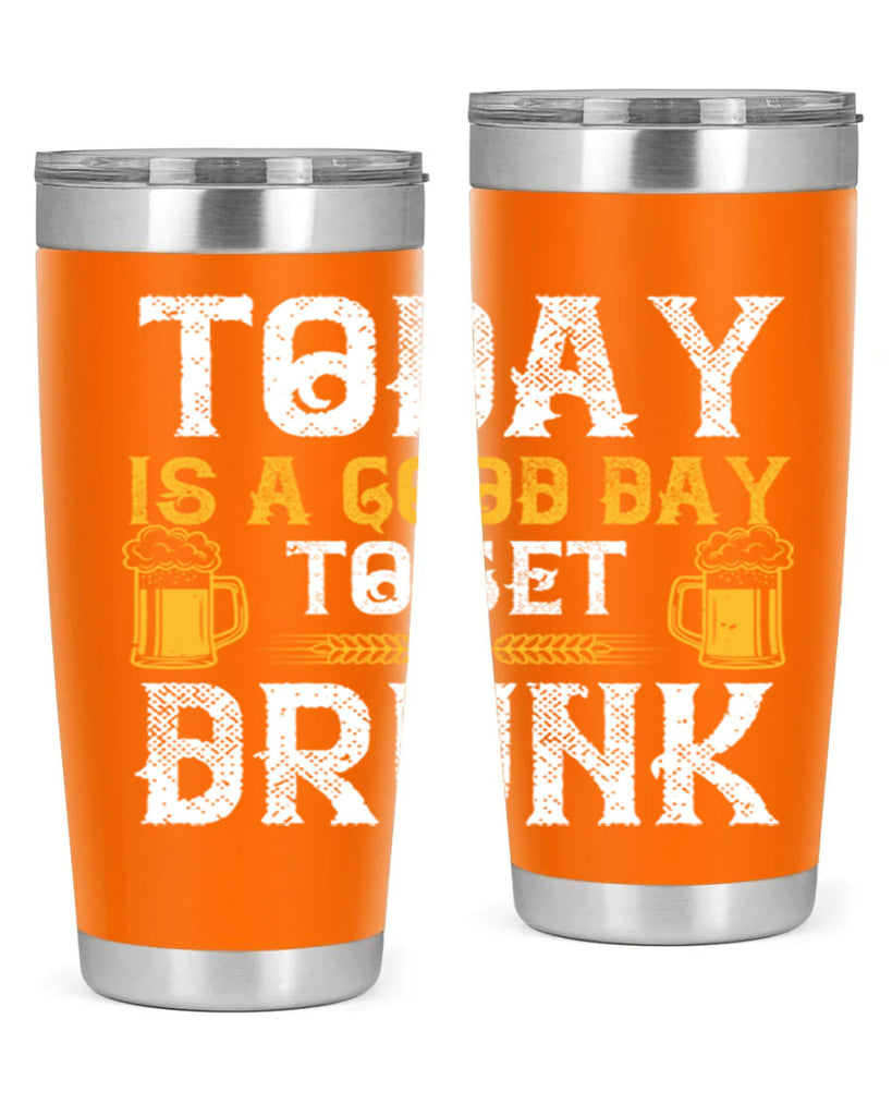 today is a good day to get drunk 6#- beer- Tumbler