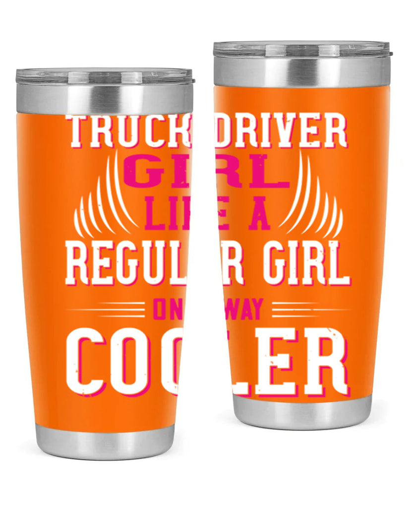 truck driver girl like a regular girl only way cooler Style 16#- truck driver- tumbler
