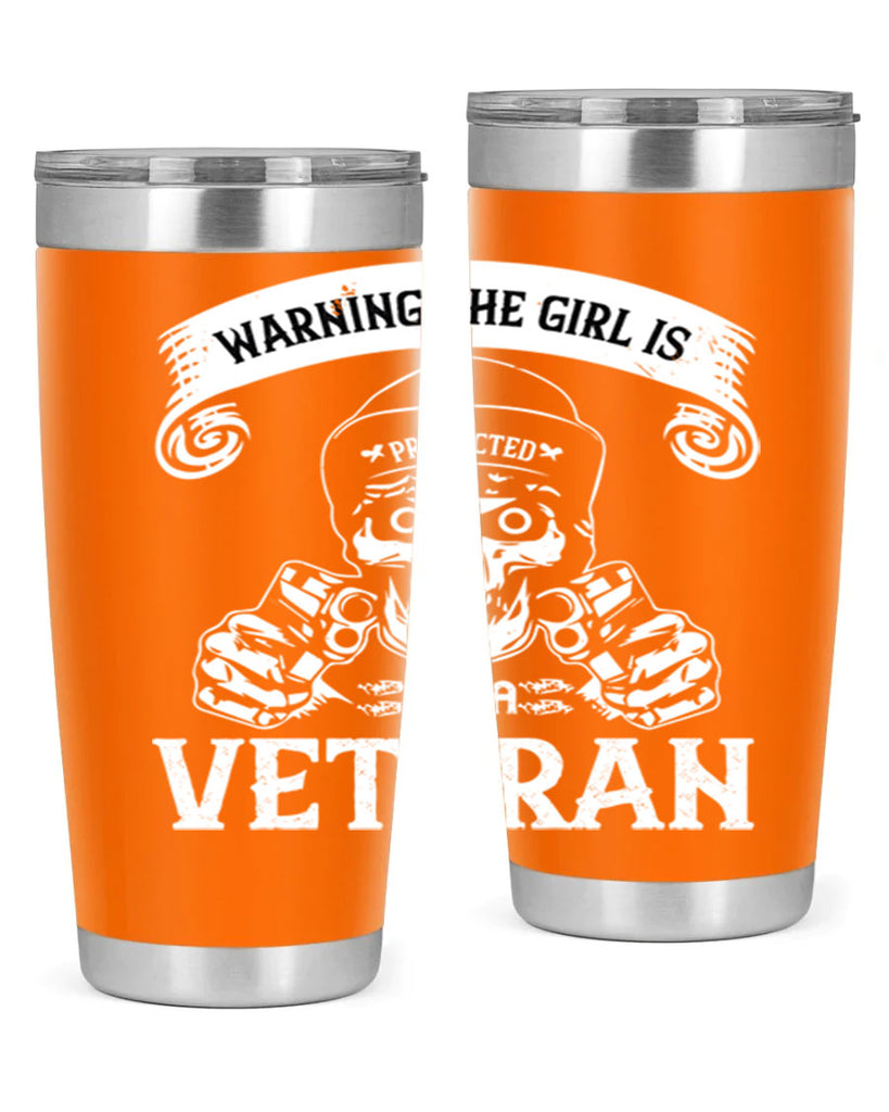 warning the girl is protected by a veteran 8#- Veterns Day- Tumbler