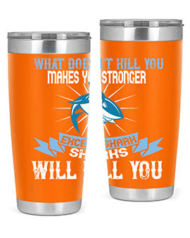 what doesnt kill you makes you stronger except shark sharks will kill you Style 4#- shark  fish- Tumbler