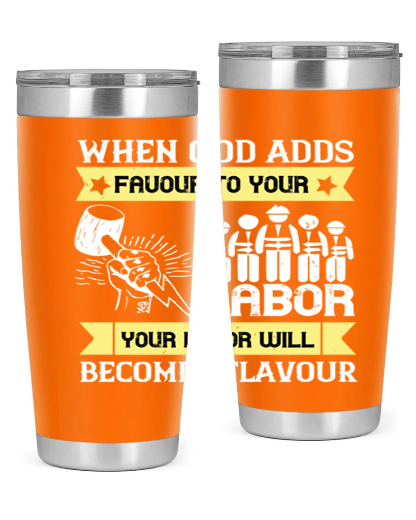 when god adds favour to your labor your labor will becomes flavour 11#- labor day- Tumbler