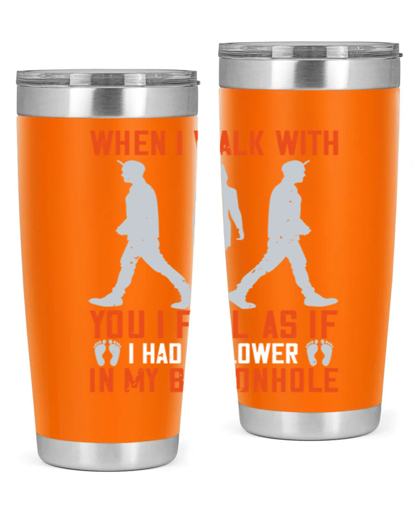 when i walk with you i feel as if i had a flower in my buttonhole 11#- walking- Tumbler