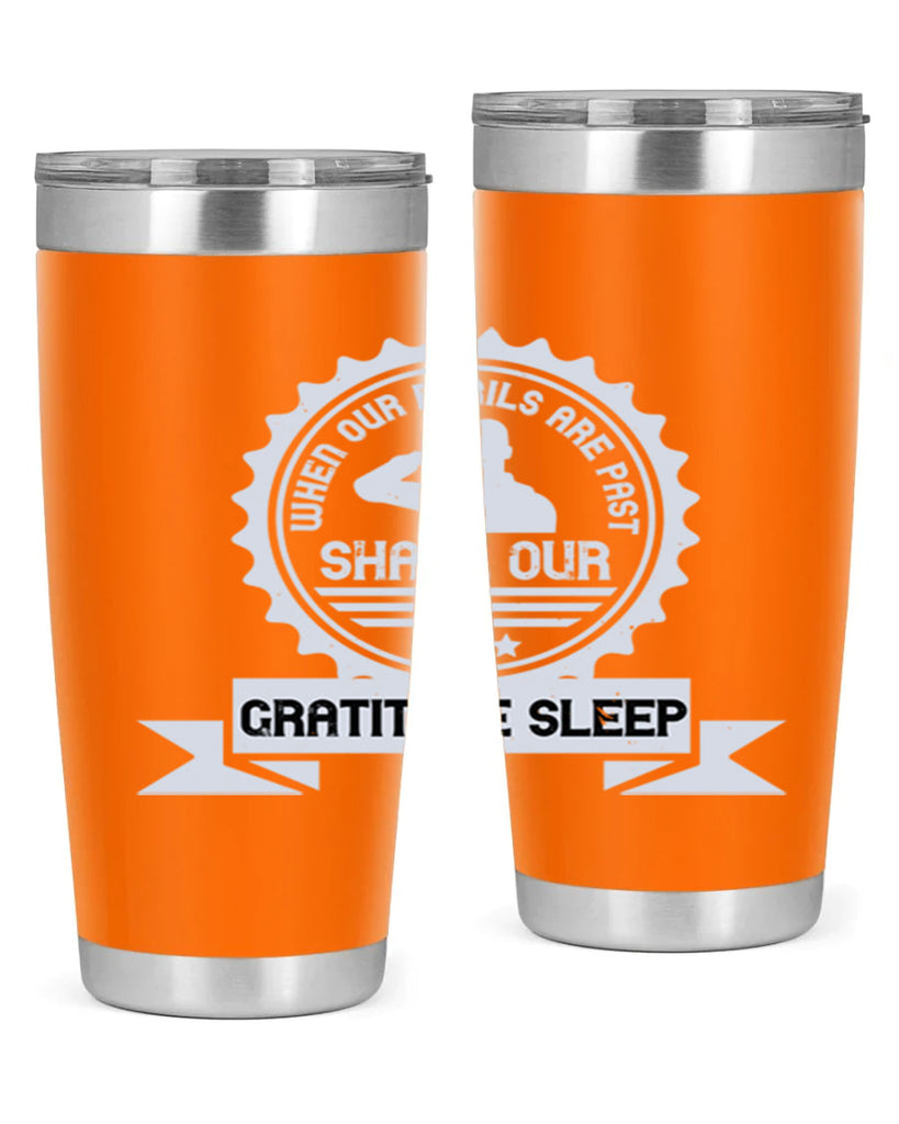 when our perils are past shall our gratitude sleep 4#- Veterns Day- Tumbler