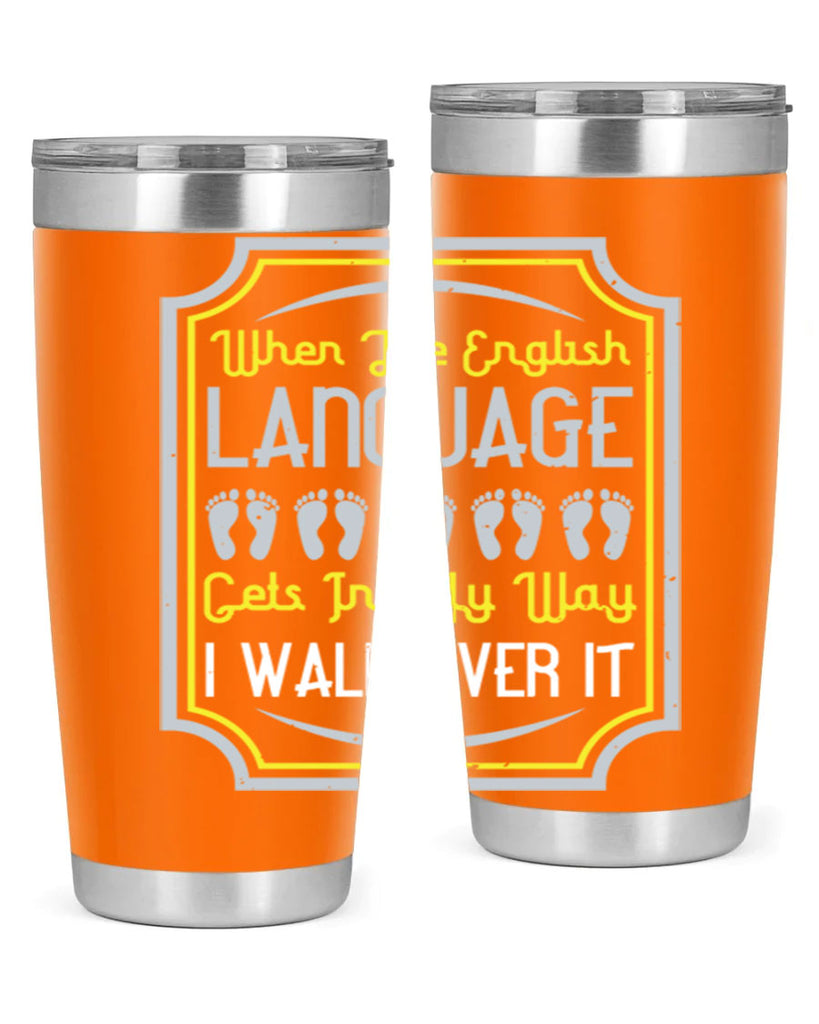 when the english language gets in my way i walk over it 9#- walking- Tumbler