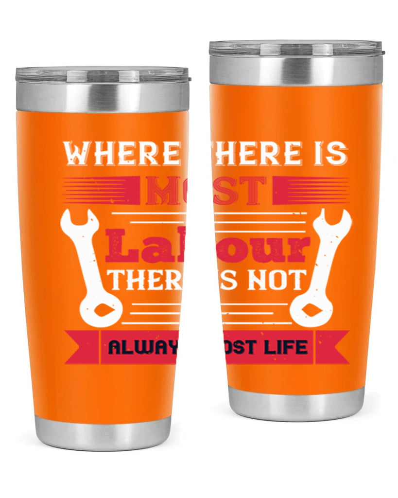 where there is most labour there is not always most life 10#- labor day- Tumbler