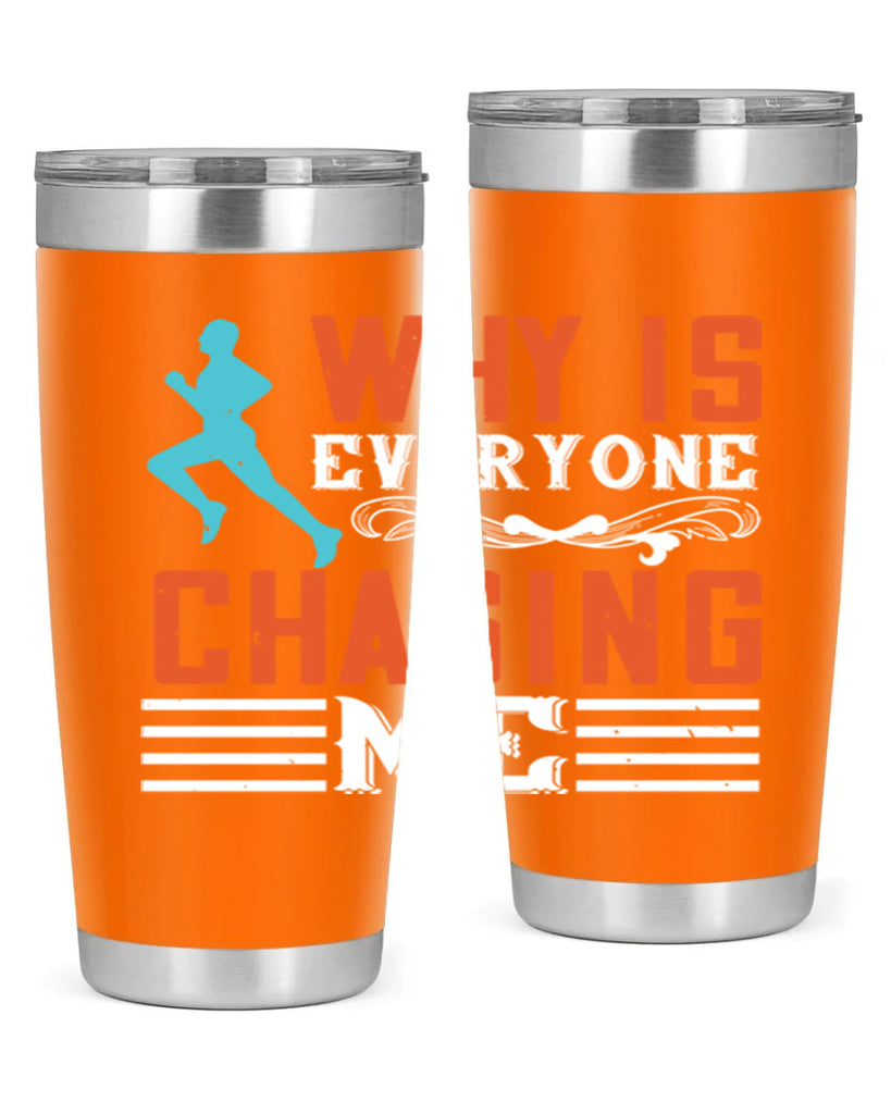 why is everyone chasing me 3#- running- Tumbler