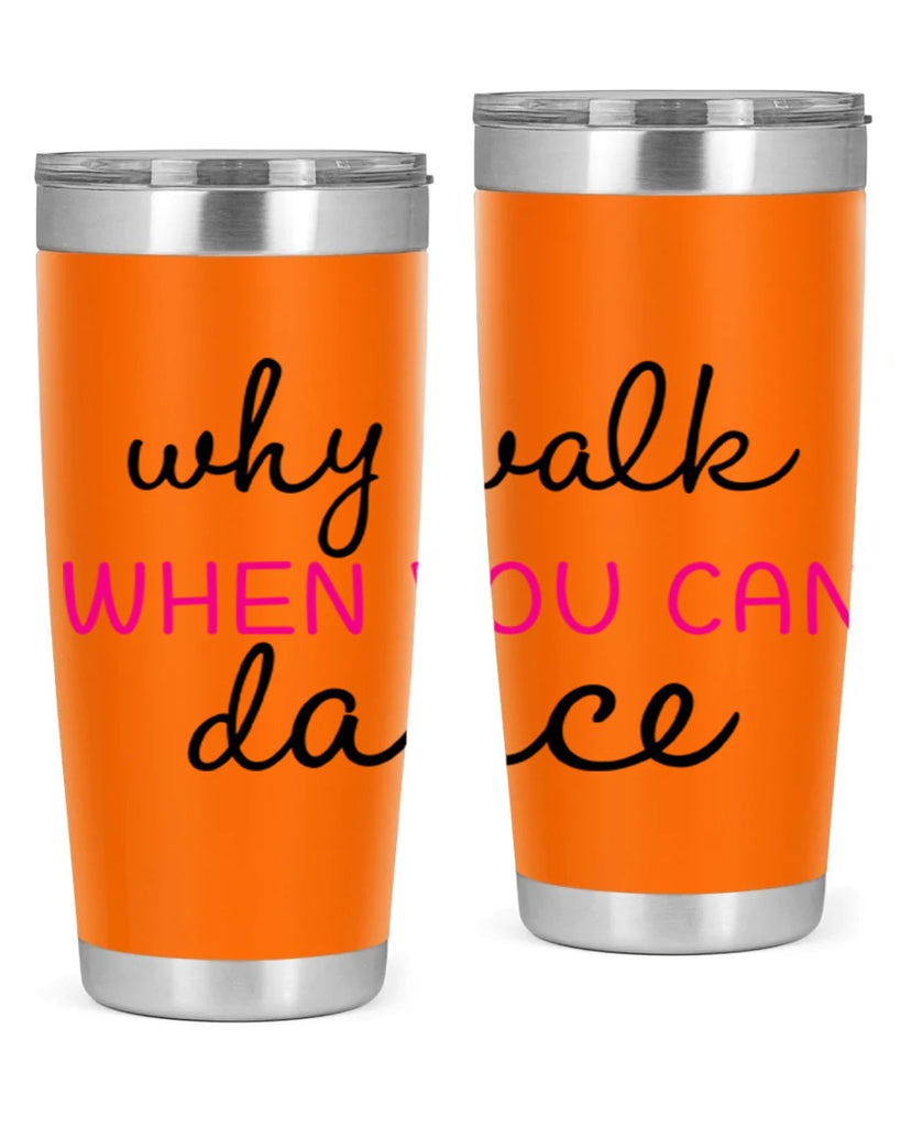 why walk when you can dance 91#- ballet- Tumbler
