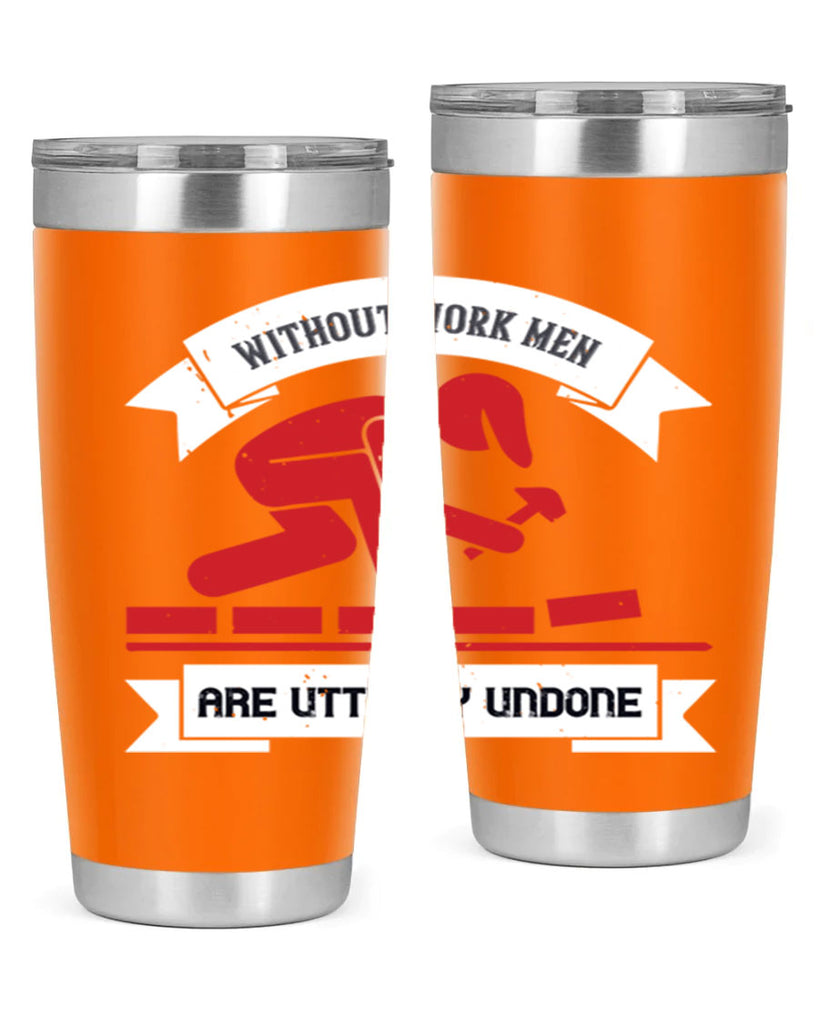 without work men are utterly undone 7#- labor day- Tumbler