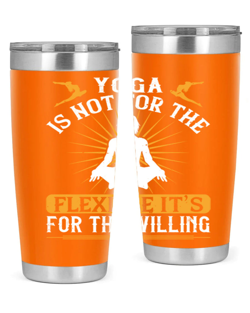 yoga is not for the flexible it’s for the willing 24#- yoga- Tumbler