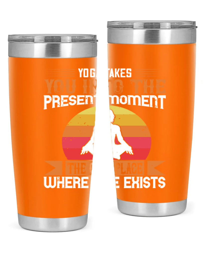 yoga takes you into the present moment the only place where life exists 8#- yoga- Tumbler