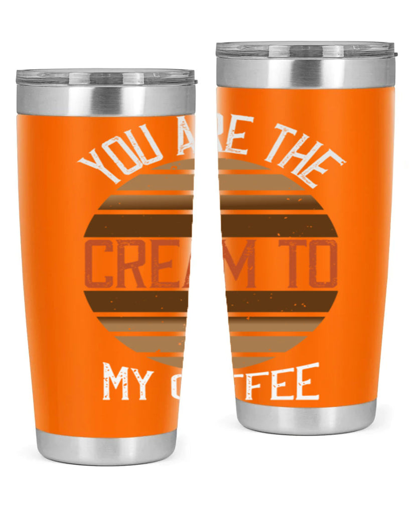 you are the cream to my coffee 228#- coffee- Tumbler