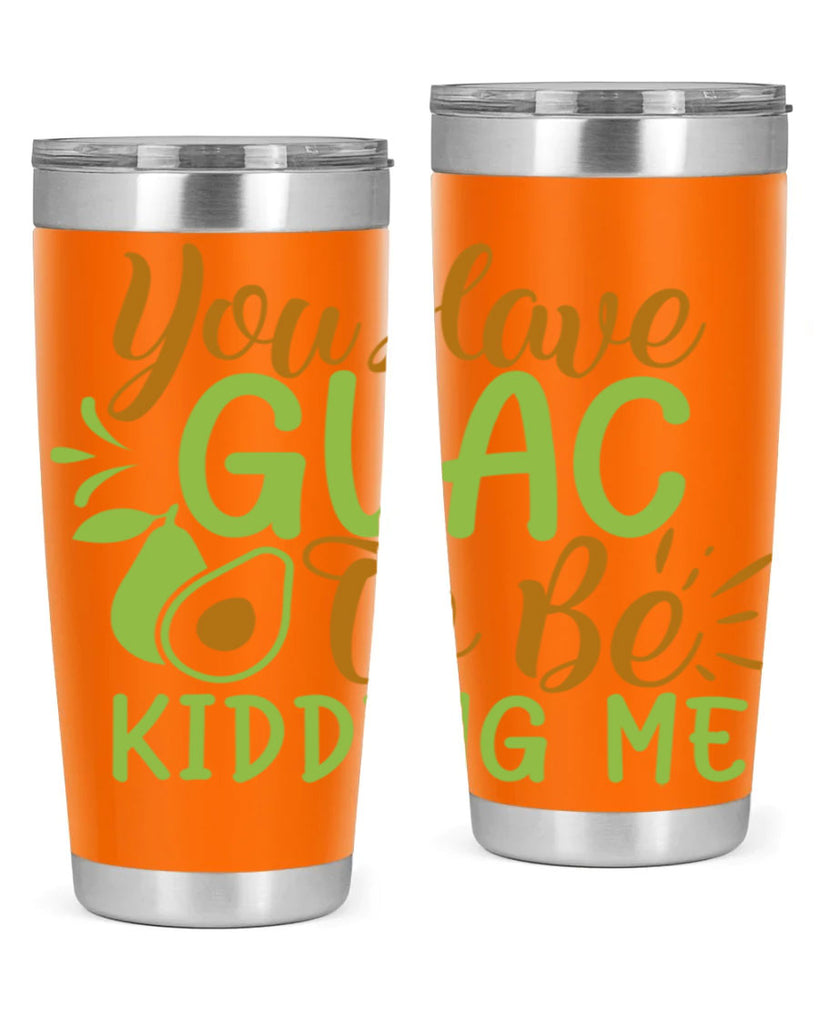 you have guac to be kidding me 1#- avocado- Tumbler