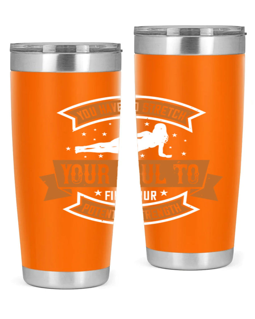 you have to stretch your soul to find your potential strength 2#- yoga- Tumbler