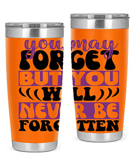 you may forget but you will never be forgotten 222#- alzheimers- Tumbler