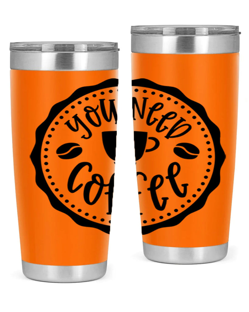 you need coffee 5#- coffee- Tumbler