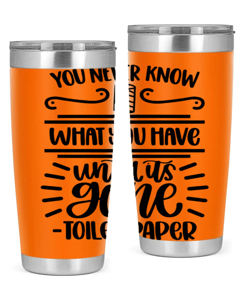 you never know what you have until it is gone 1#- bathroom- Tumbler