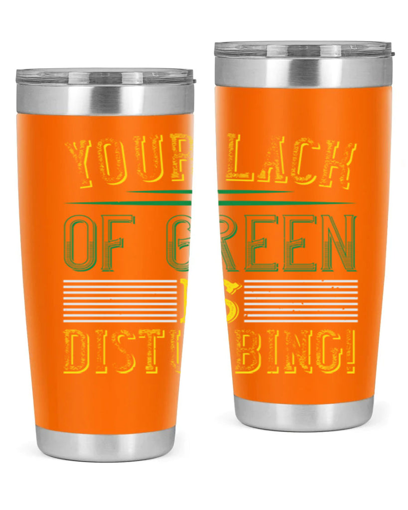 your lack of green is disturbing Style 2#- St Patricks Day- Tumbler