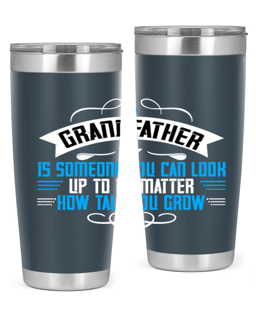 A grandfather is someone you can look up to no matter how tall you gro 72#- grandpa - papa- Tumbler
