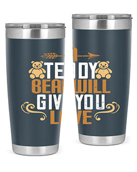 A teddy bear will give you love 2#- Bears- Tumbler
