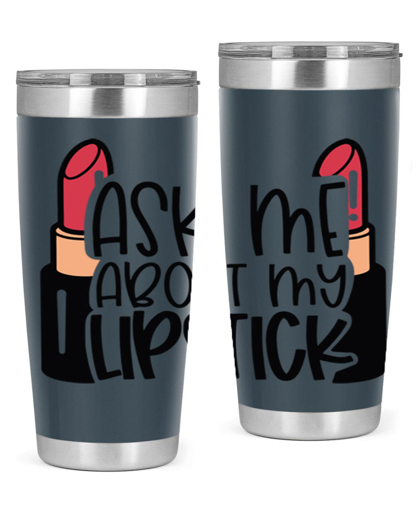 Ask Me About My Lipstick Style 141#- make up- Tumbler