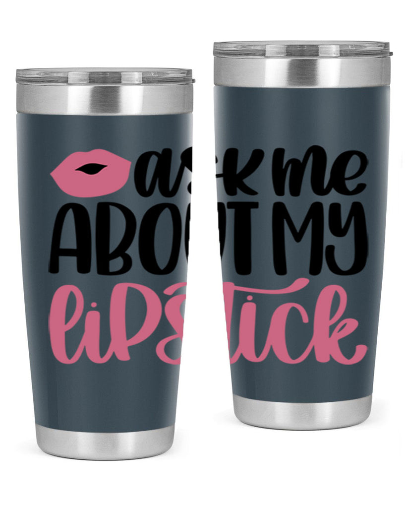 Ask Me About My Lipstick Style 142#- make up- Tumbler