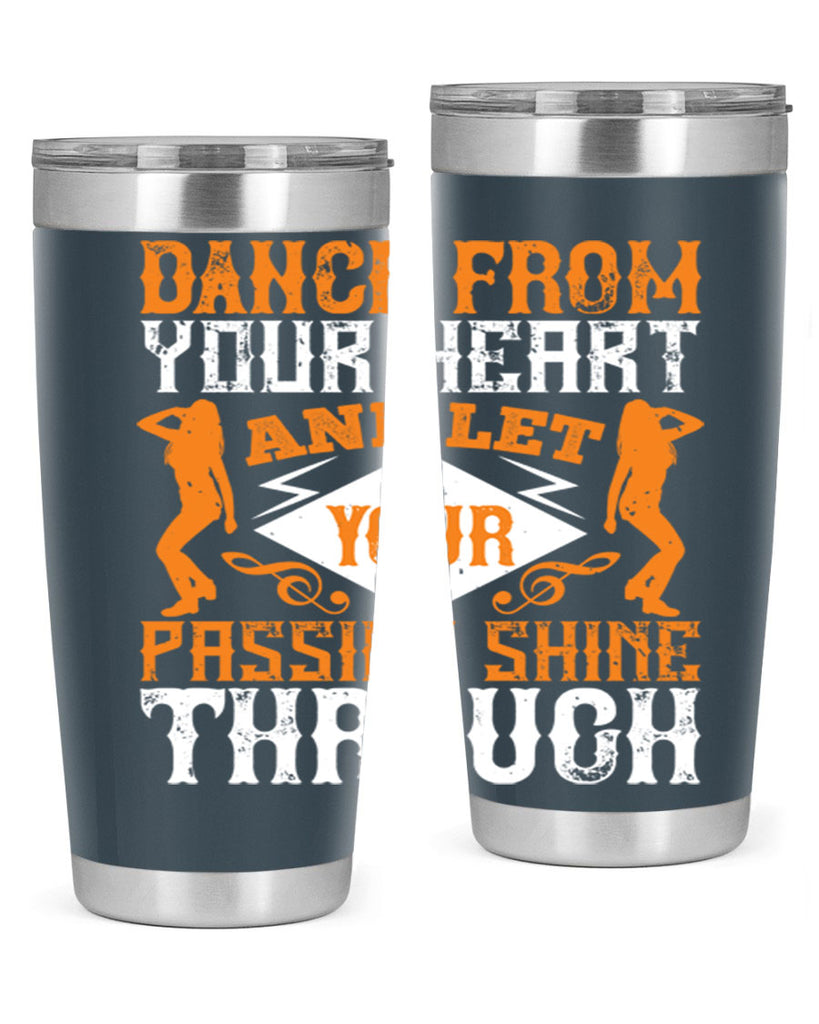Dance from your heart and let your passion shine through45#- dance- Tumbler