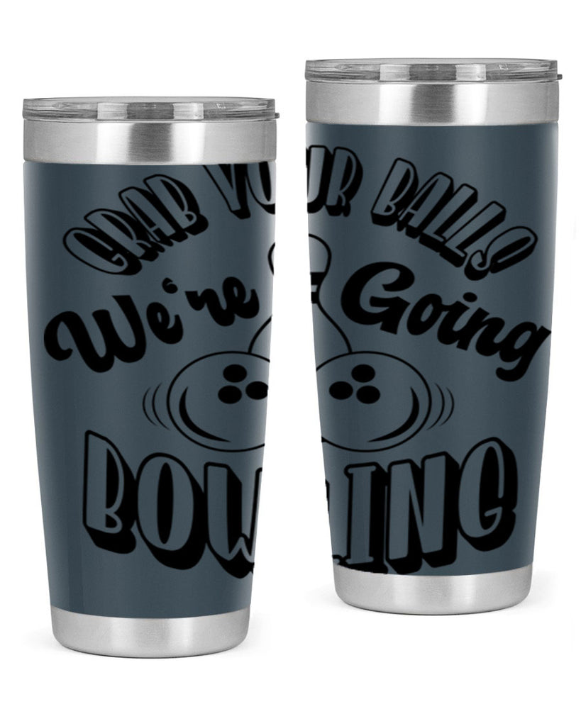 Grab your balls Were going bowling 1200#- bowlig- Tumbler