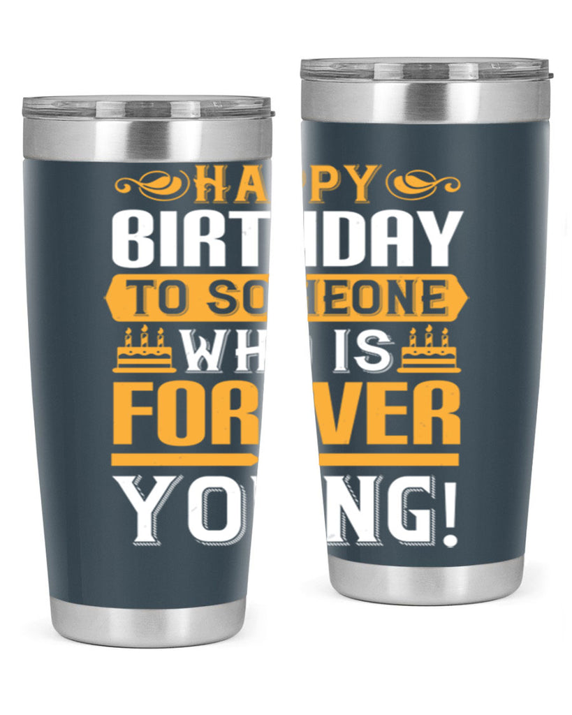 Happy birthday to someone who is forever young Style 80#- birthday- tumbler