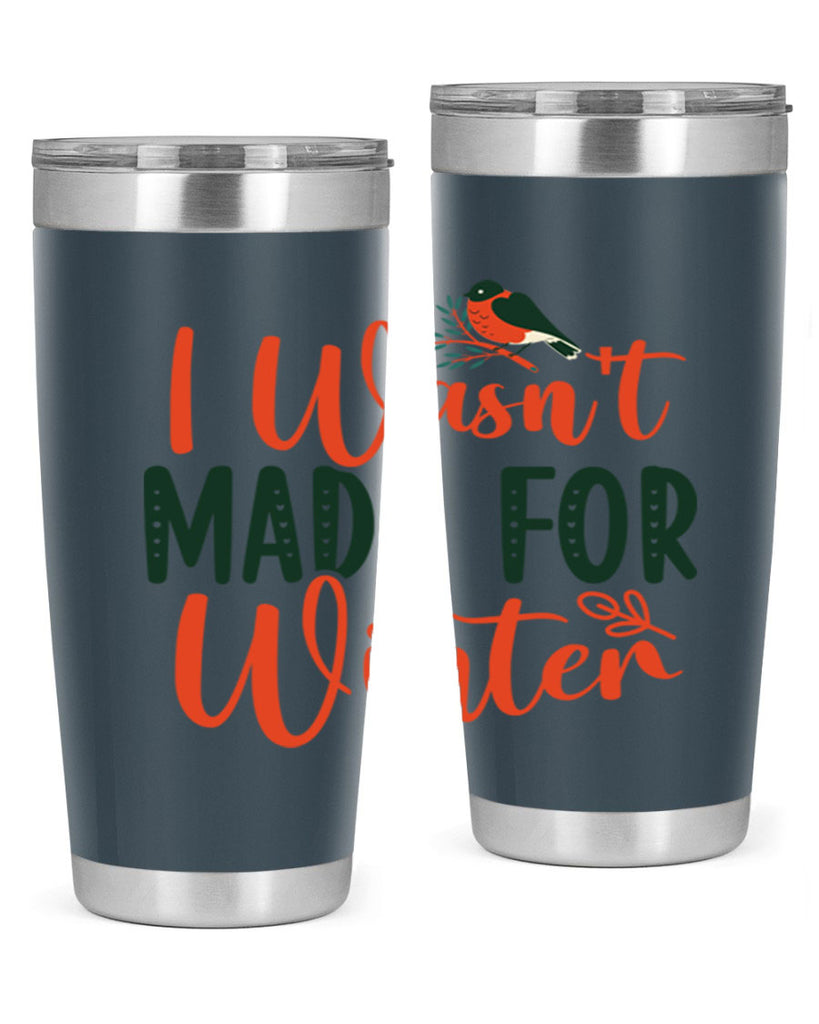 I Wasnt Made For Winter 235#- winter- Tumbler