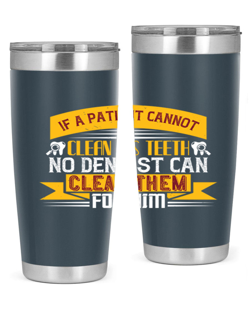 If a patient cannot clean his teeth Style 33#- dentist- tumbler