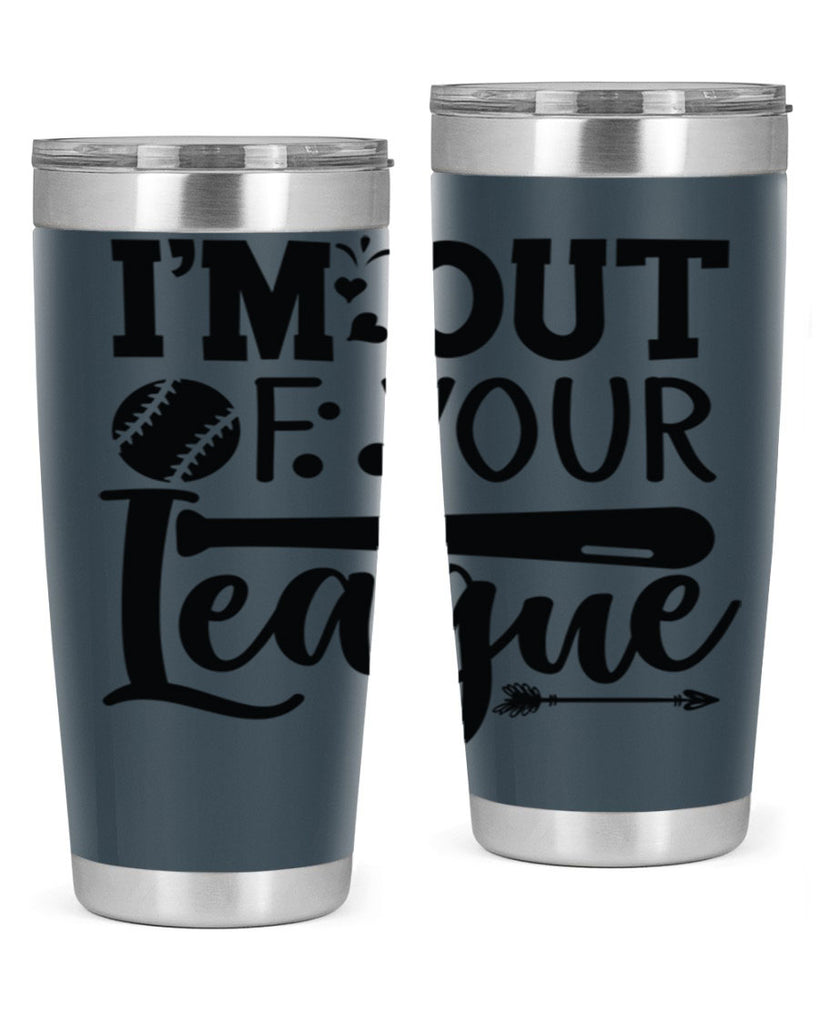 Im Out Of Your League 2069#- baseball- Tumbler