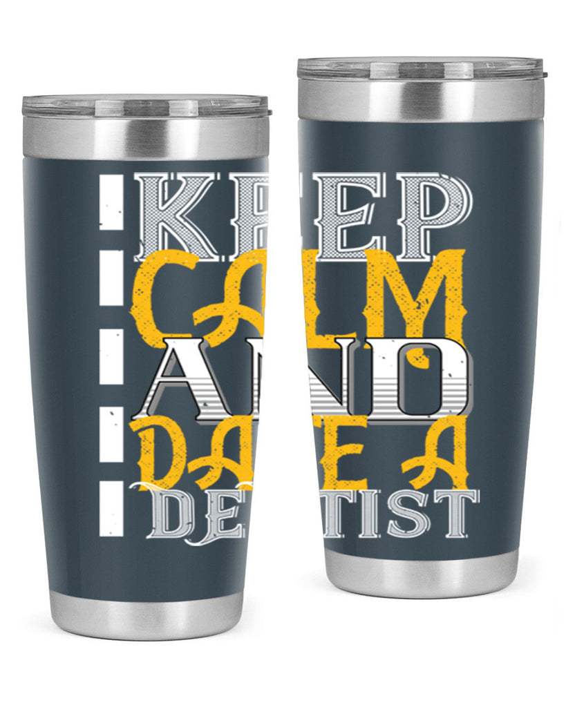 Keep calm and date a dentist Style 29#- dentist- tumbler