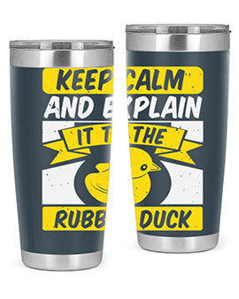 Keep calm and explain it to the rubber duck Style 31#- duck- Tumbler