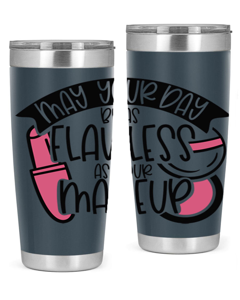 May Your Day Be As Flawless As Your Makeup Style 38#- make up- Tumbler