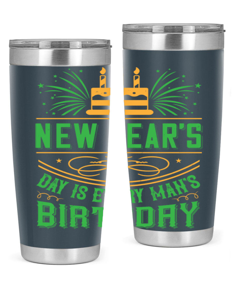 New Years Day is every mans birthday Style 62#- birthday- tumbler