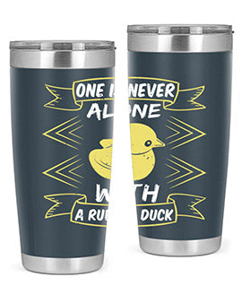 One is never alone with a rubber duck Style 23#- duck- Tumbler