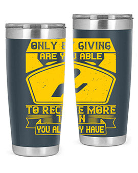 Only by giving are you able to receive more than you already have Style 38#- volunteer- Tumbler