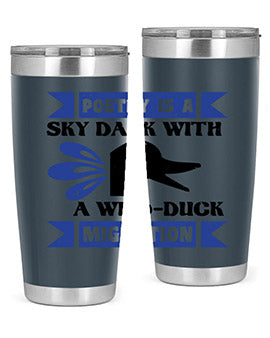 Poetry is a sky dark with a wildduck migration Style 22#- duck- Tumbler
