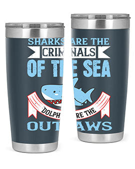 Sharks are the criminals of the sea Dolphins are the outlaws Style 32#- shark  fish- Tumbler