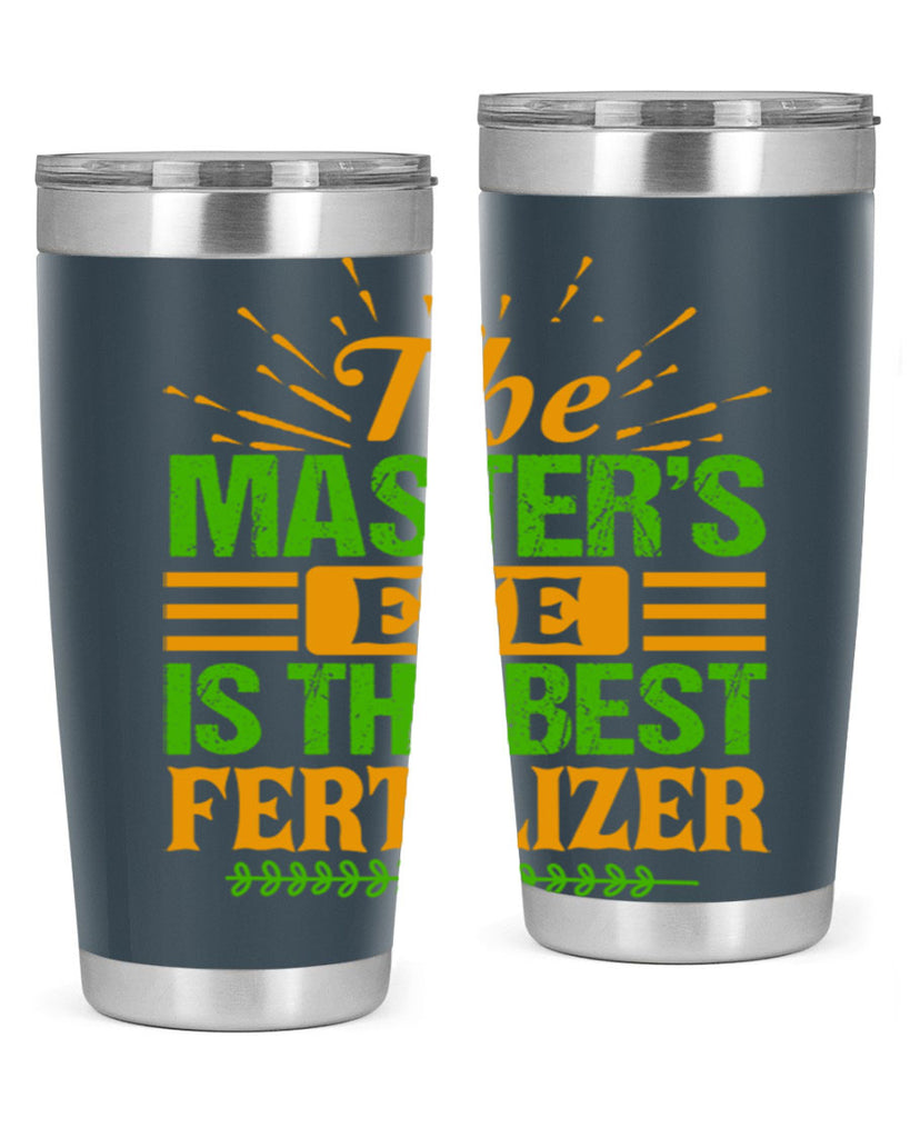 The masters eye is the best fertilizer 32#- farming and gardening- Tumbler