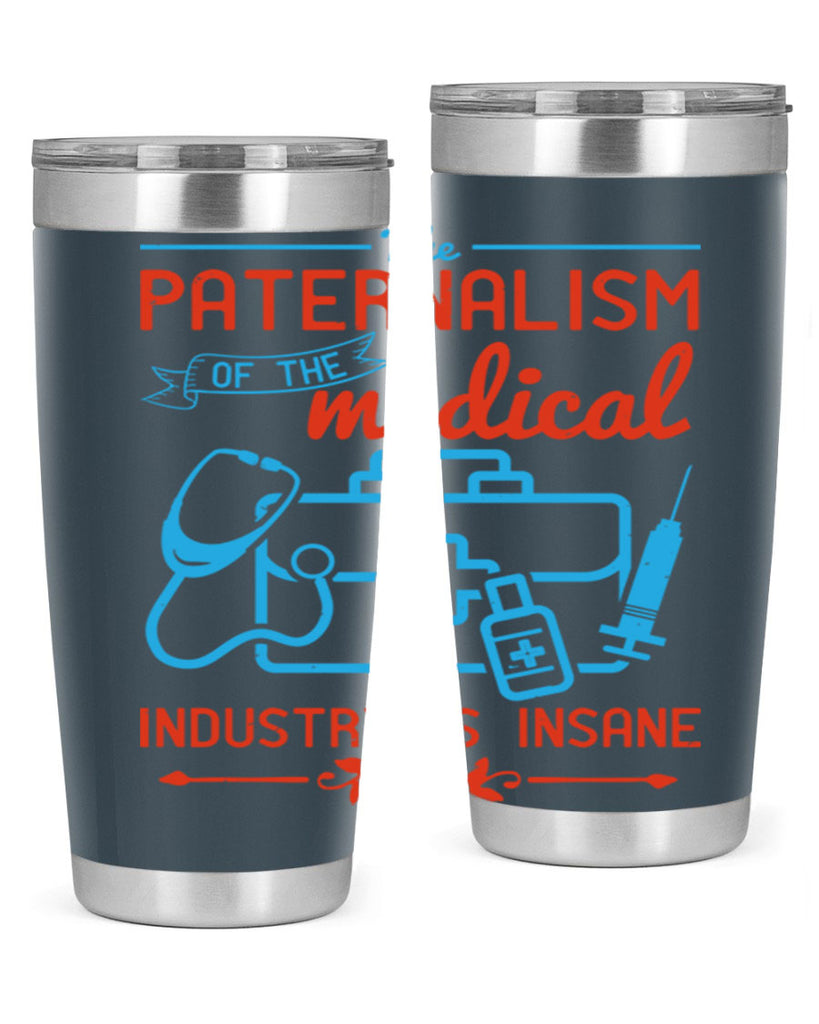 The paternalism of the medical industry is insane Style 20#- medical- tumbler