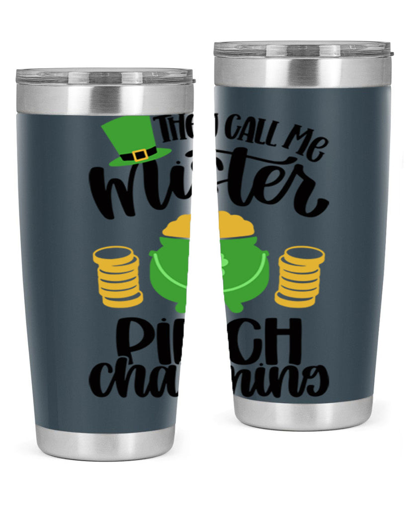 They Call Me Mister Pinch Charming Style 25#- St Patricks Day- Tumbler