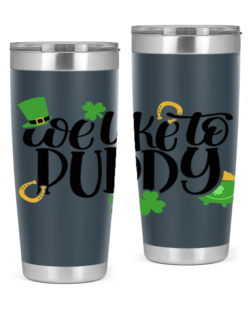 We Like To Puddy Style 17#- St Patricks Day- Tumbler