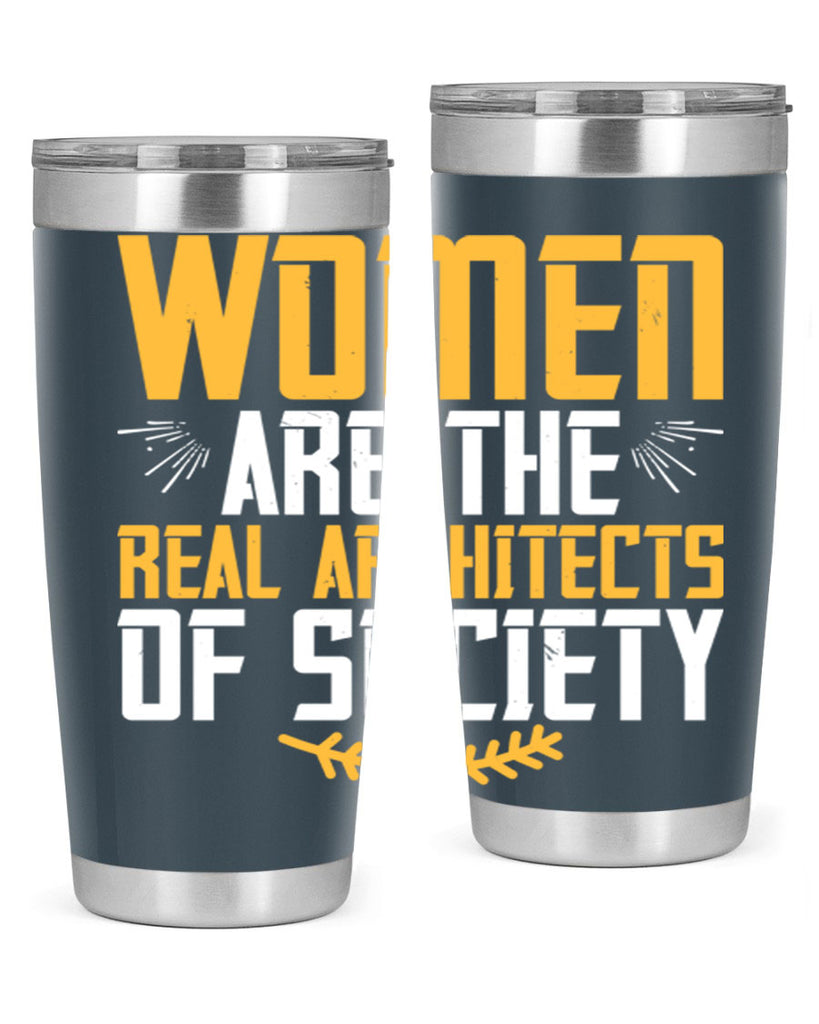Women are the real architects of society Style 9#- womens day- Tumbler